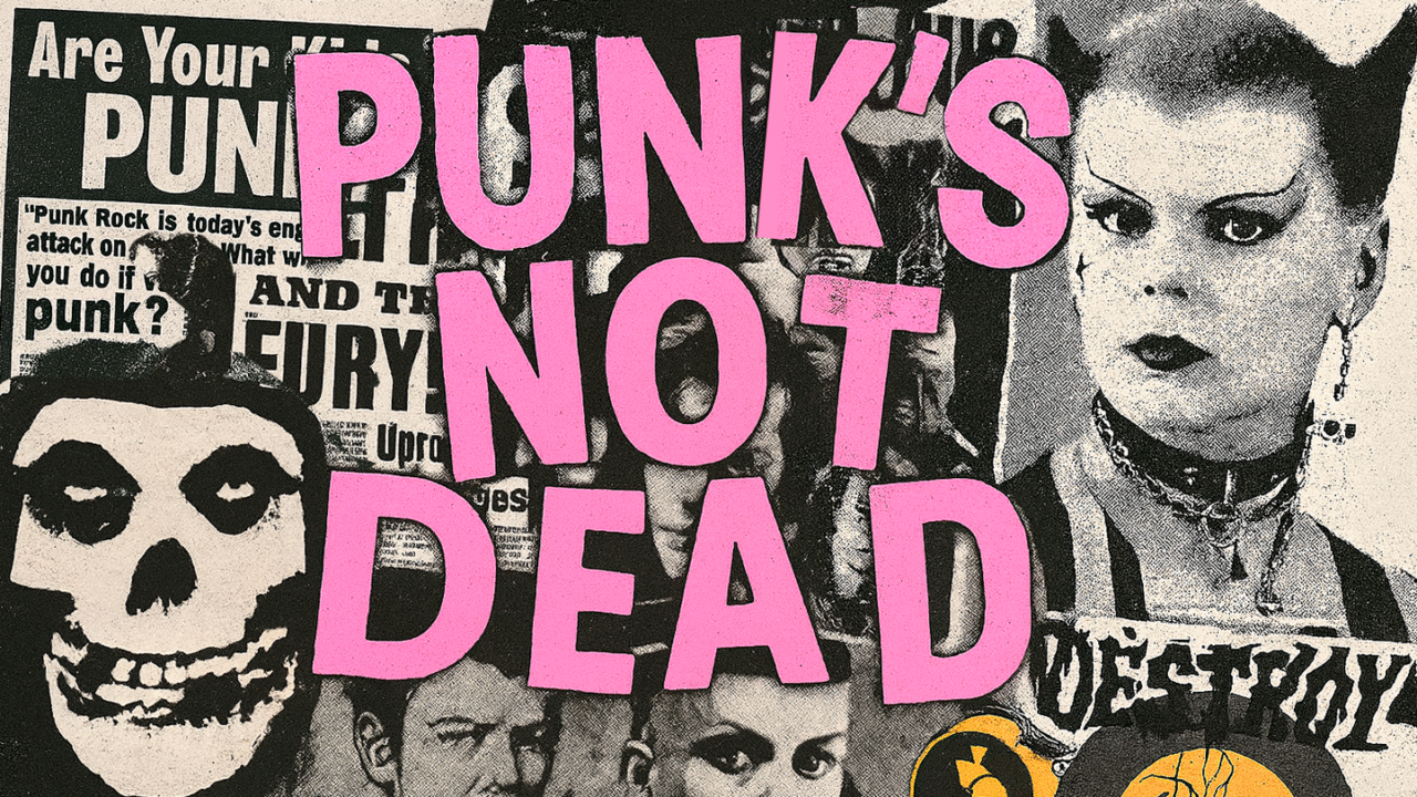 Punk isn't dead – it's just changed its outfit! Header artwork featuring punk icons, DIY zine-style graphics, and bold pink lettering: Punk's Not Dead