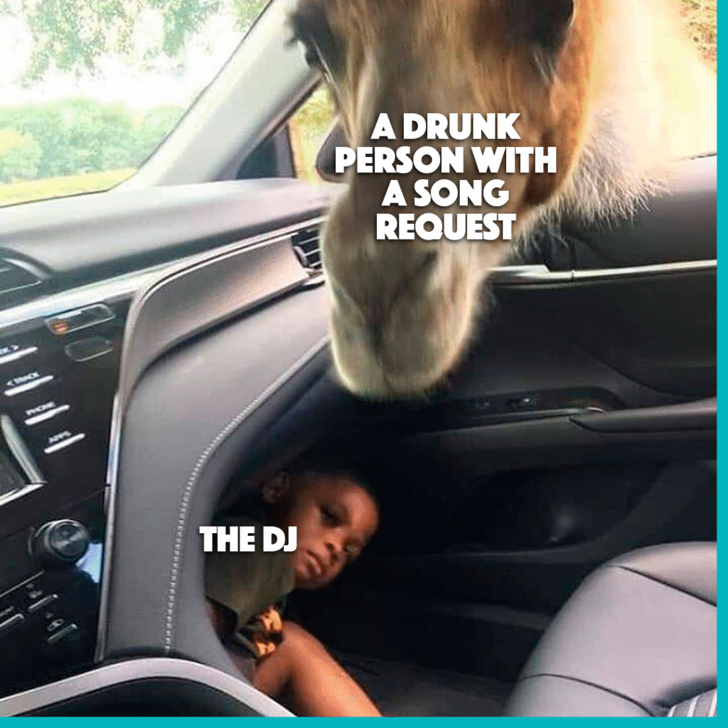 DJ | drunk song request meme
