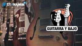 NAMM 2019: Guitarra y Bajo