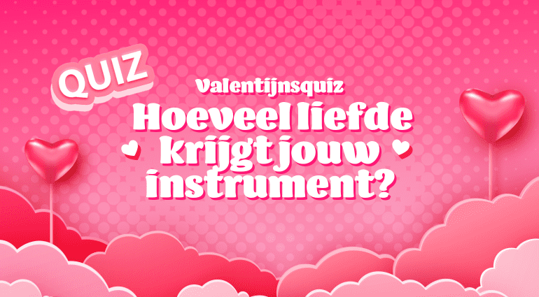 Valentijnsquiz: Hoeveel liefde krijgt jouw instrument?