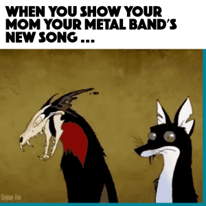 Cartoon animals reacting awkwardly, with the caption "When you show your mom your metal band's new song" highlighting the generational clash over heavy music.
