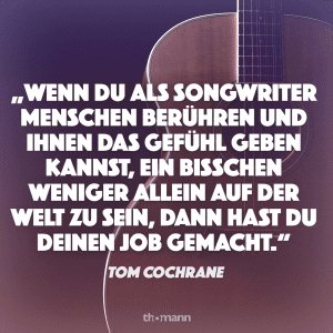 Zitat Musik Tom Cochrane