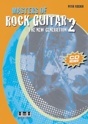 Fischer Masters of Rock Guitar 2 - The New Generation: Von Peter Fischer, Für Akustik- oder E-Gitarre mit Schwerpunkt E-Gitarre, Inhalt: