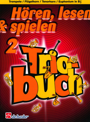 Hören, Lesen & Spielen Triobuch Bd. 2 Für Trompete/Flügelhorn/Tenorhorn/Euphonium in B: Spielbuch für drei Trompeten, Flügelhörner,