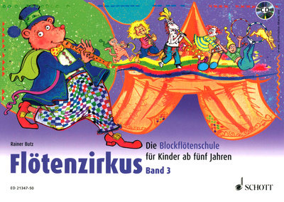 Flötenzirkus 3: Von Rainer Butz und Hans Magolt, Die Moderne Schule Für Kinder Ab 5 Jahren: Für Sopran-Blockflöte, Ca. 80 Musikstücke mit