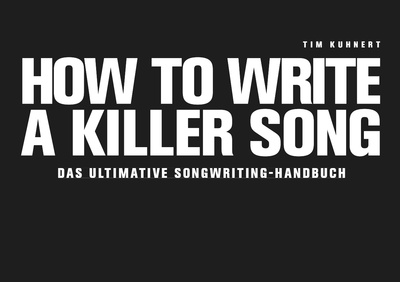Tim Kuhnert How To Write A Killer Song D aranžuočių knyga
